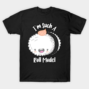 I'm Such A Roll Model T-Shirt